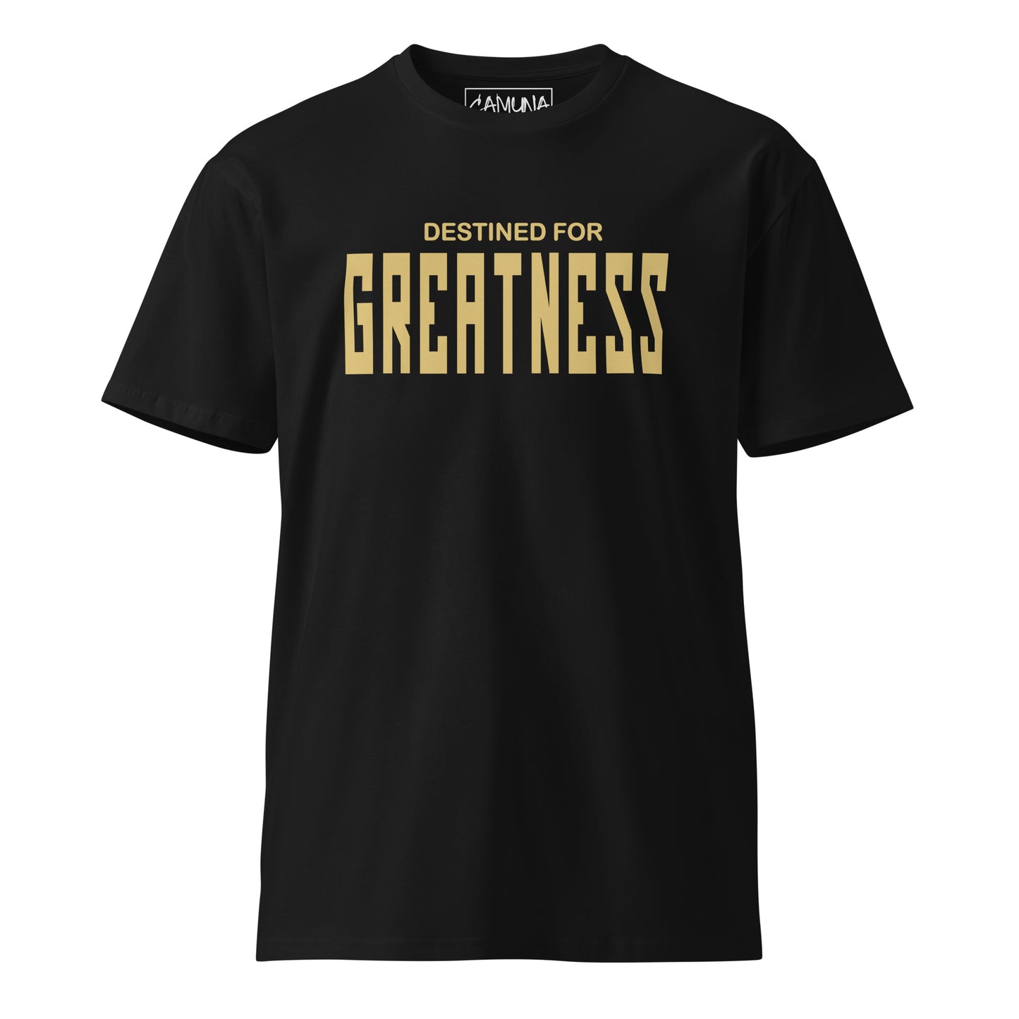 destined for GREATNESS Tshirt Camuna